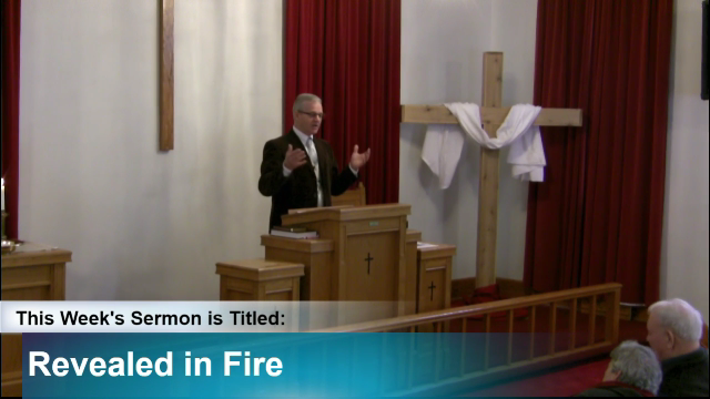 Sermon – “Revealed by Fire”