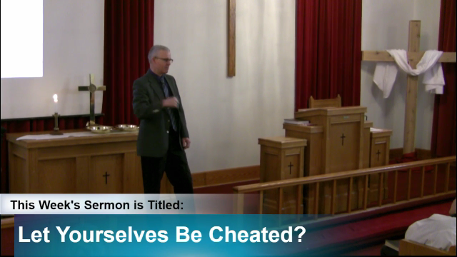 Sermon – “Let Yourselves Be Cheated?”