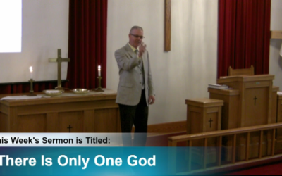 Sermon – “There Is Only One God”