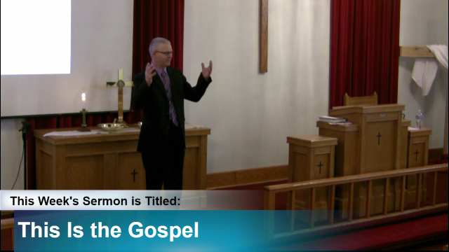 Sermon – “This Is the Gospel”