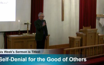 Sermon – “Self-Denial for the Good of Others”